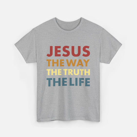 Jesus. The Way. The Truth. The Life - Unisex